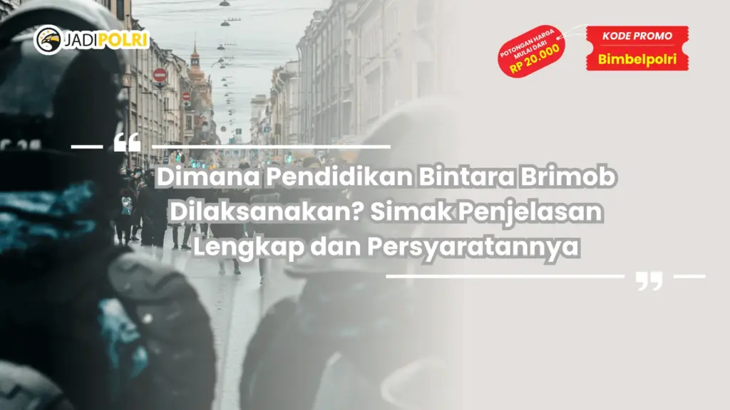 Dimana Pendidikan Bintara Brimob