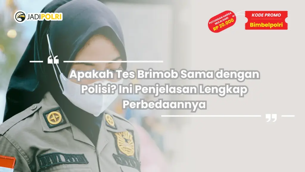 Apakah Tes Brimob Sama Dengan Polisi