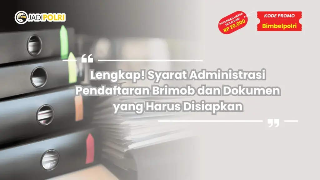 Syarat Administrasi Pendaftaran Brimob