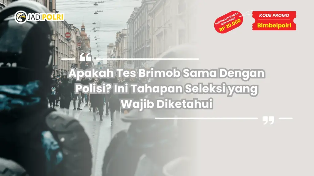 Apakah Tes Brimob Sama Dengan Polisi