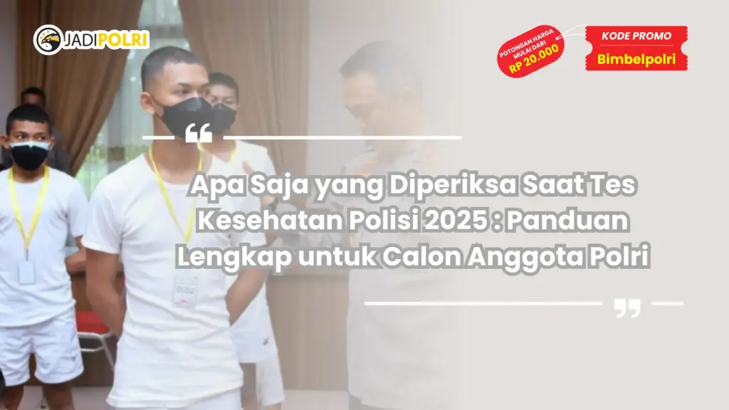 apa saja yang diperiksa saat tes kesehatan polisi