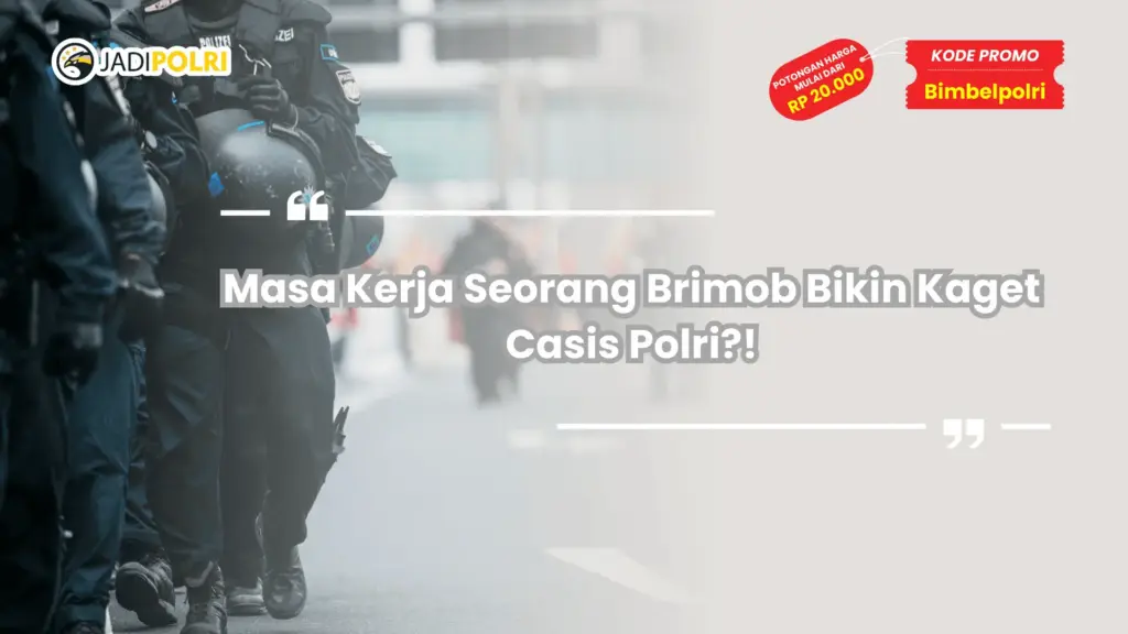 Masa Kerja Seorang Brimob