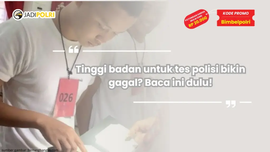 Tinggi badan untuk tes polisi bikin gagal? Baca ini dulu!