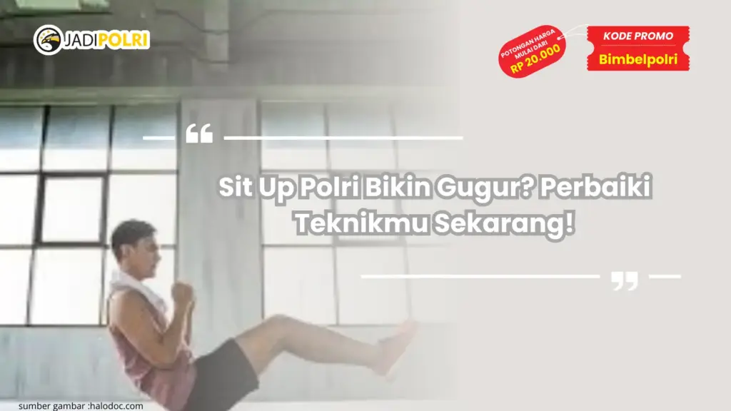 Sit Up Polri Bikin Gugur? Perbaiki Teknikmu Sekarang!
