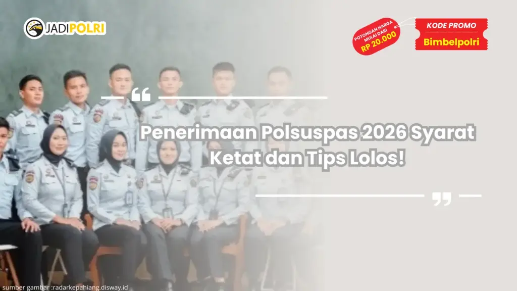 Penerimaan Polsuspas 2026 Syarat Ketat dan Tips Lolos!