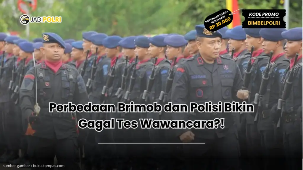 Perbedaan Brimob dan Polisi Bikin Gagal Tes Wawancara?!