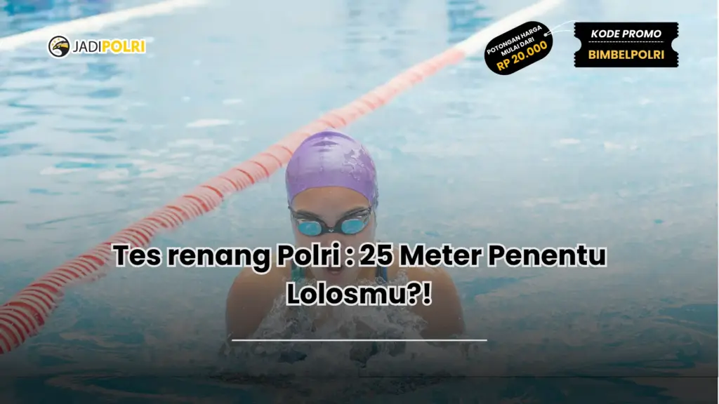 Tes renang Polri : 25 Meter Penentu Lolosmu?!