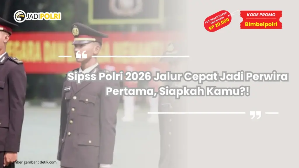 Sipss Polri 2026 Jalur Cepat Jadi Perwira Pertama, Siapkah Kamu?!