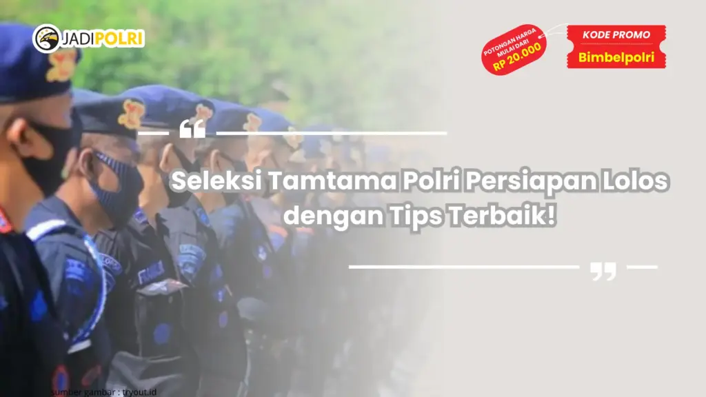 Seleksi Tamtama Polri Persiapan Lolos dengan Tips Terbaik!