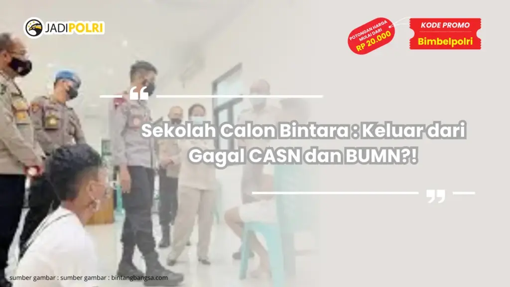 Sekolah Calon Bintara : Keluar dari Gagal CASN dan BUMN?!