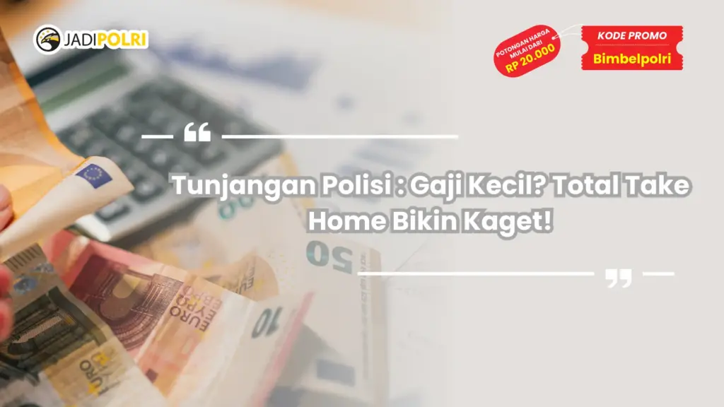 Tunjangan Polisi : Gaji Kecil? Total Take Home Bikin Kaget!