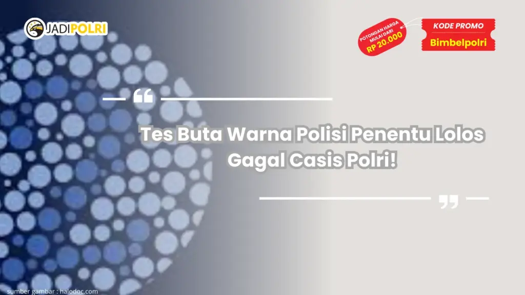 Tes Buta Warna Polisi Penentu Lolos Gagal Casis Polri!