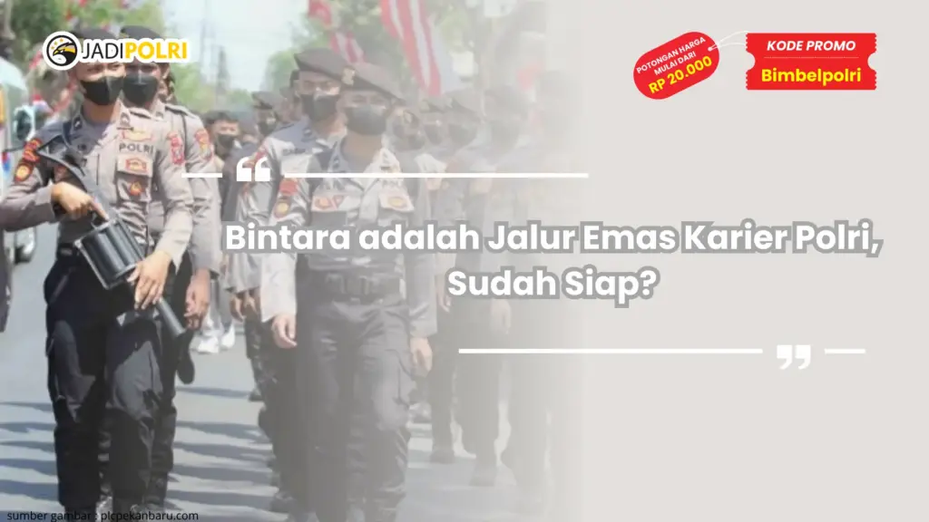 Bintara adalah Jalur Emas Karier Polri, Sudah Siap?