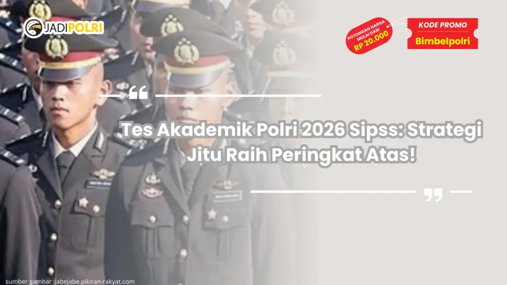 Tes Akademik Polri 2026 Sipss: Strategi Jitu Raih Peringkat Atas!