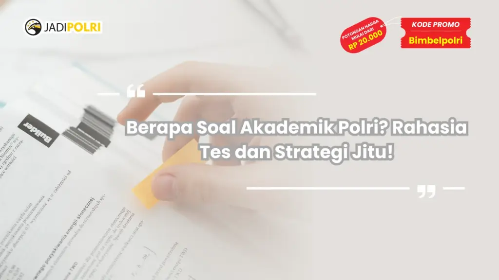 Berapa Soal Akademik Polri? Rahasia Tes dan Strategi Jitu!