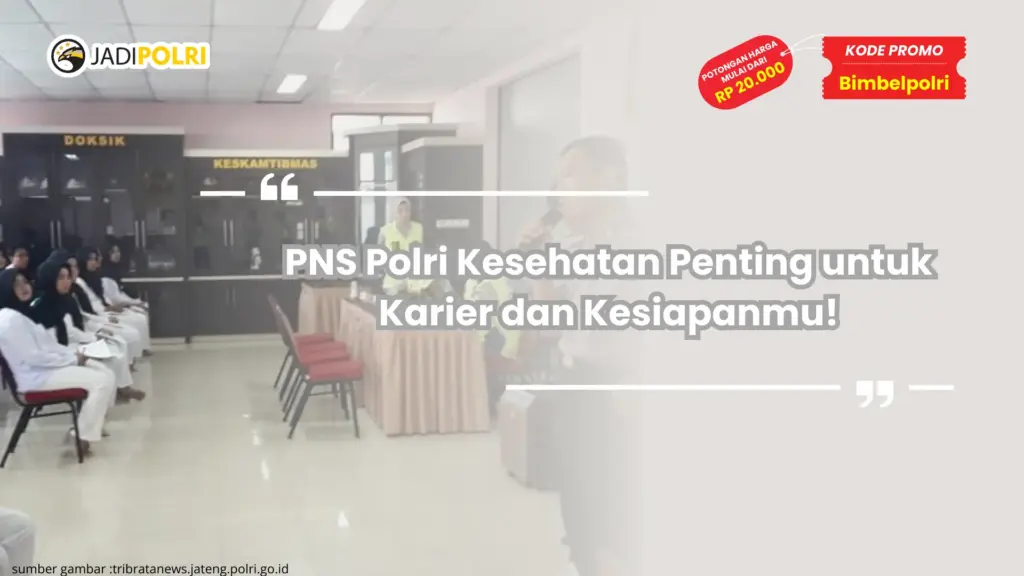 PNS Polri Kesehatan Penting untuk Karier dan Kesiapanmu!
