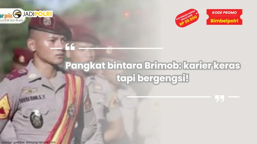 Pangkat bintara Brimob: karier keras tapi bergengsi!
