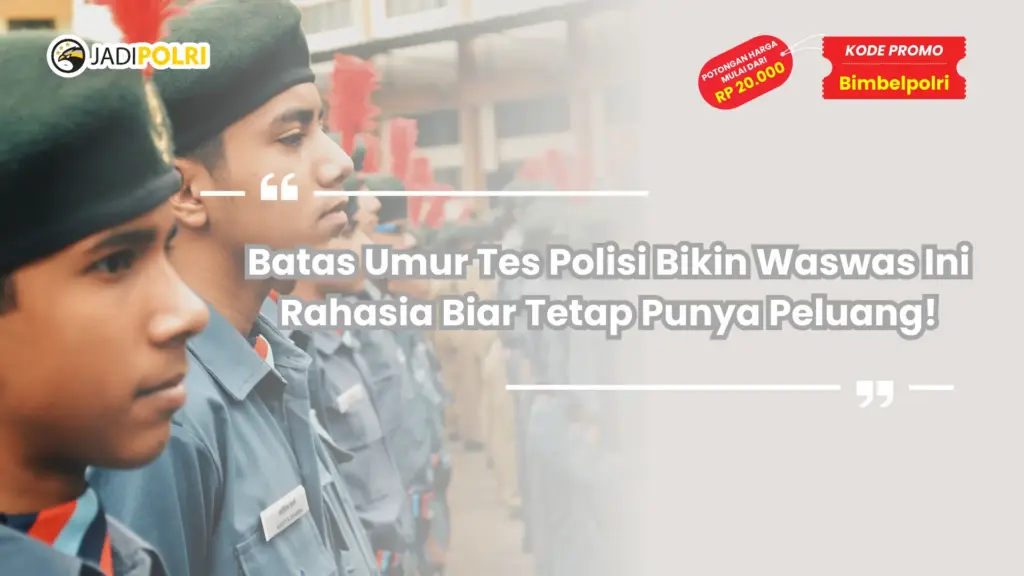 Batas Umur Tes Polisi Bikin Waswas Ini Rahasia Biar Tetap Punya Peluang!
