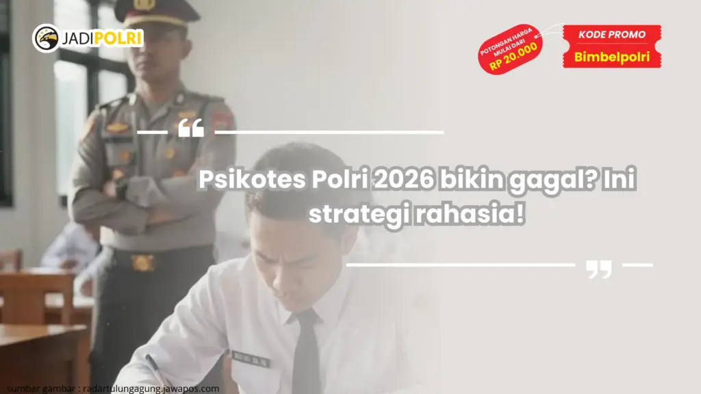 Psikotes Polri 2026 bikin gagal? Ini strategi rahasia!