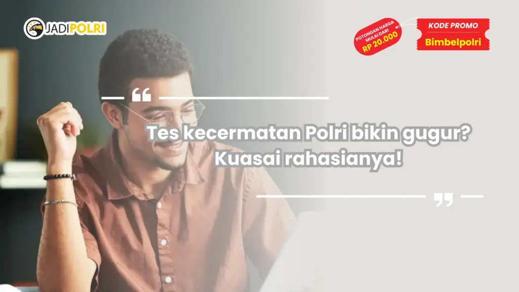 Tes kecermatan Polri bikin gugur? Kuasai rahasianya!