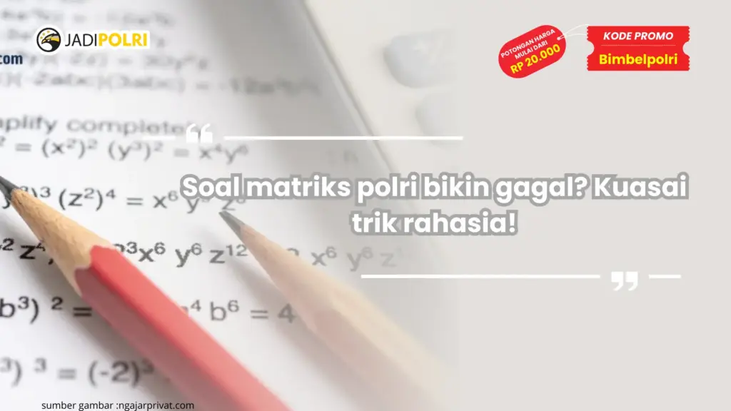 Soal matriks polri bikin gagal? Kuasai trik rahasia!