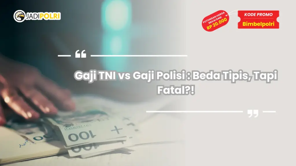 Gaji TNI vs Gaji Polisi : Beda Tipis, Tapi Fatal?!