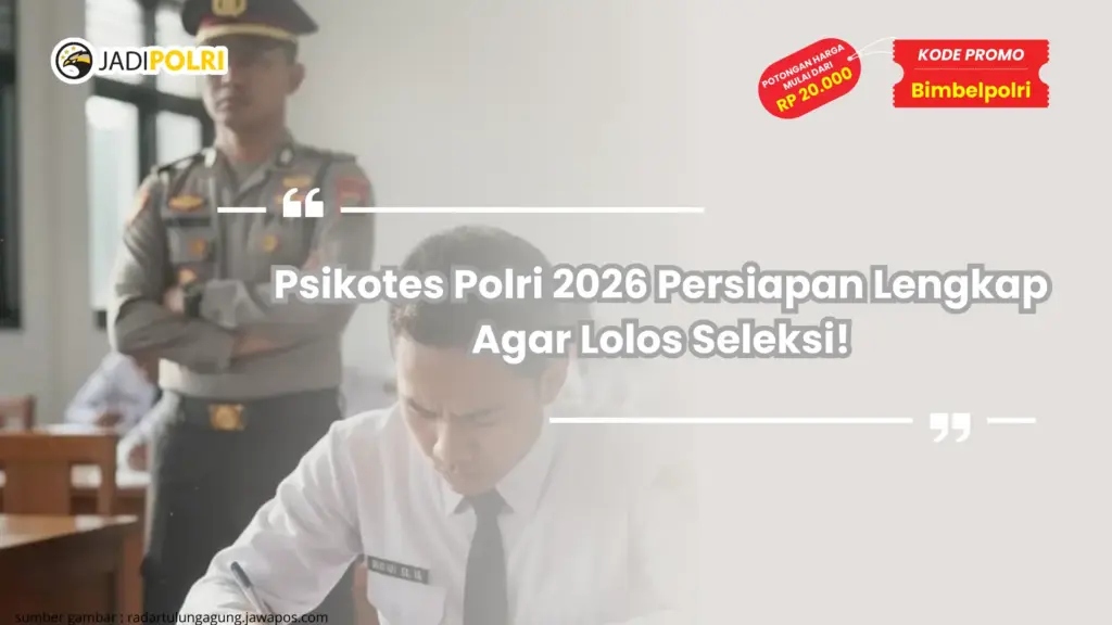 Psikotes Polri 2026 Persiapan Lengkap Agar Lolos Seleksi!