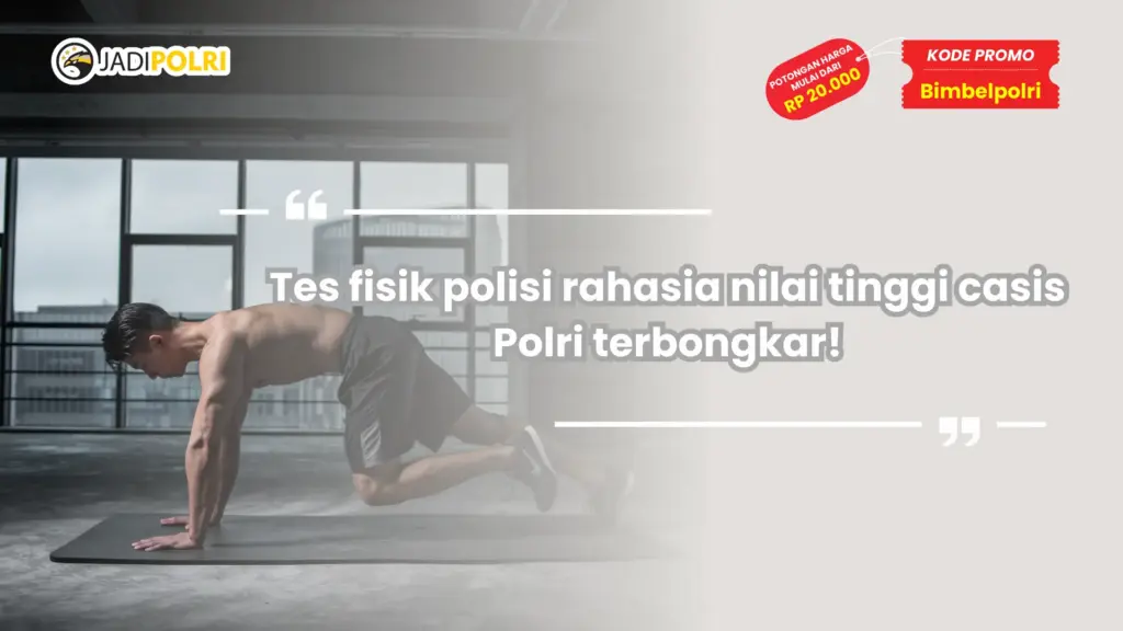 Tes fisik polisi rahasia nilai tinggi casis Polri terbongkar!