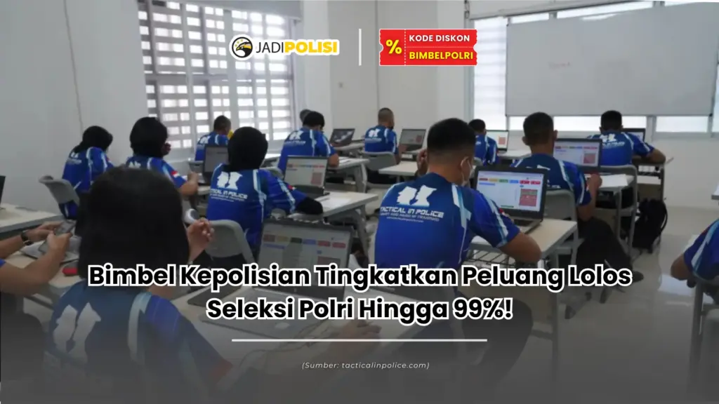 Bimbel Kepolisian Tingkatkan Peluang Lolos Seleksi Polri Hingga 99%!