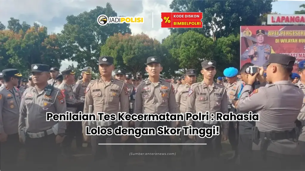 Penilaian Tes Kecermatan Polri : Rahasia Lolos dengan Skor Tinggi!