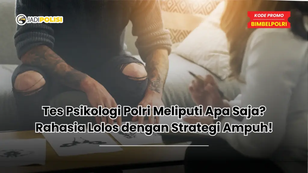 Tes Psikologi Polri Meliputi Apa Saja? Rahasia Lolos dengan Strategi Ampuh!