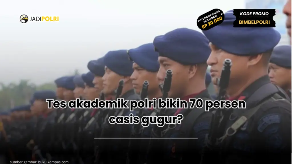 Tes akademik polri bikin 70 persen casis gugur?
