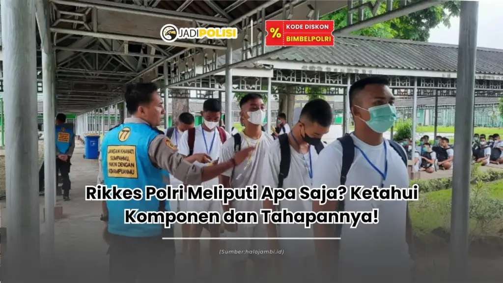 Rikkes Polri Meliputi Apa Saja? Ketahui Komponen dan Tahapannya!