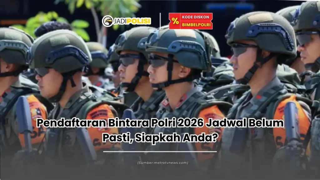Pendaftaran Bintara Polri 2026 Jadwal Belum Pasti, Siapkah Anda?