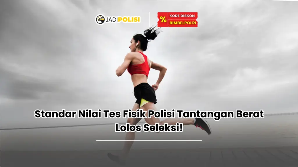 Standar Nilai Tes Fisik Polisi Tantangan Berat Lolos Seleksi!