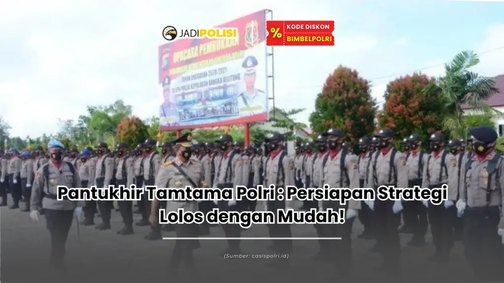 Pantukhir Tamtama Polri : Persiapan Strategi Lolos dengan Mudah!