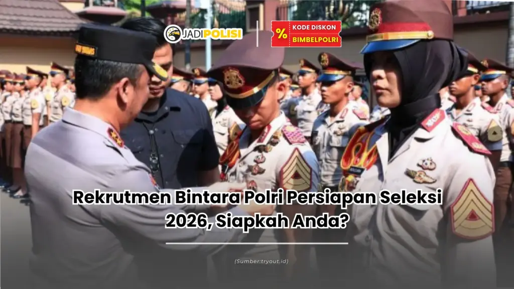 Rekrutmen Bintara Polri Persiapan Seleksi 2026, Siapkah Anda?