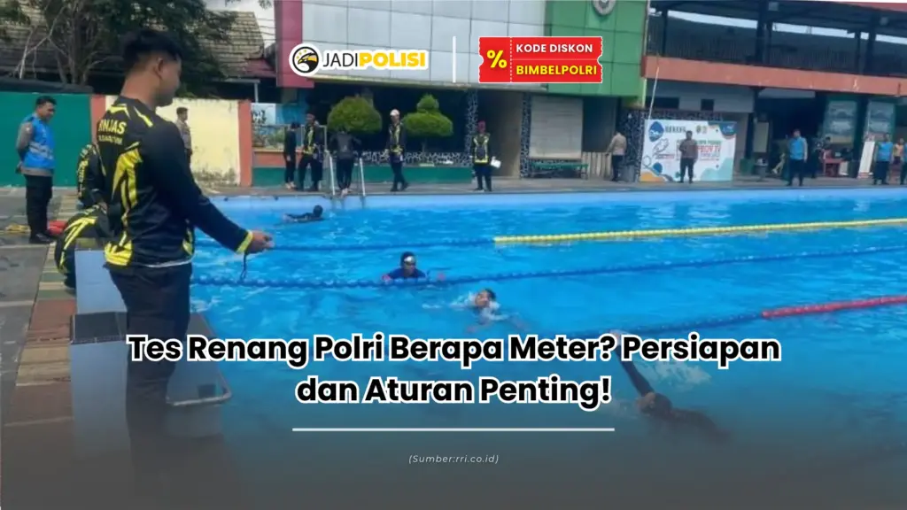 Tes Renang Polri Berapa Meter? Persiapan dan Aturan Penting!