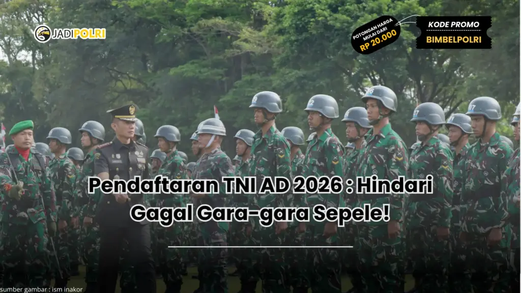Pendaftaran TNI AD 2026 : Hindari Gagal Gara-gara Sepele!
