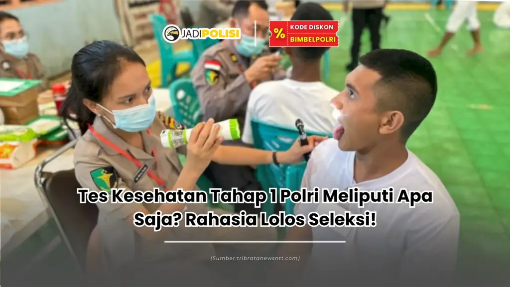 Tes Kesehatan Tahap 1 Polri Meliputi Apa Saja? Rahasia Lolos Seleksi!