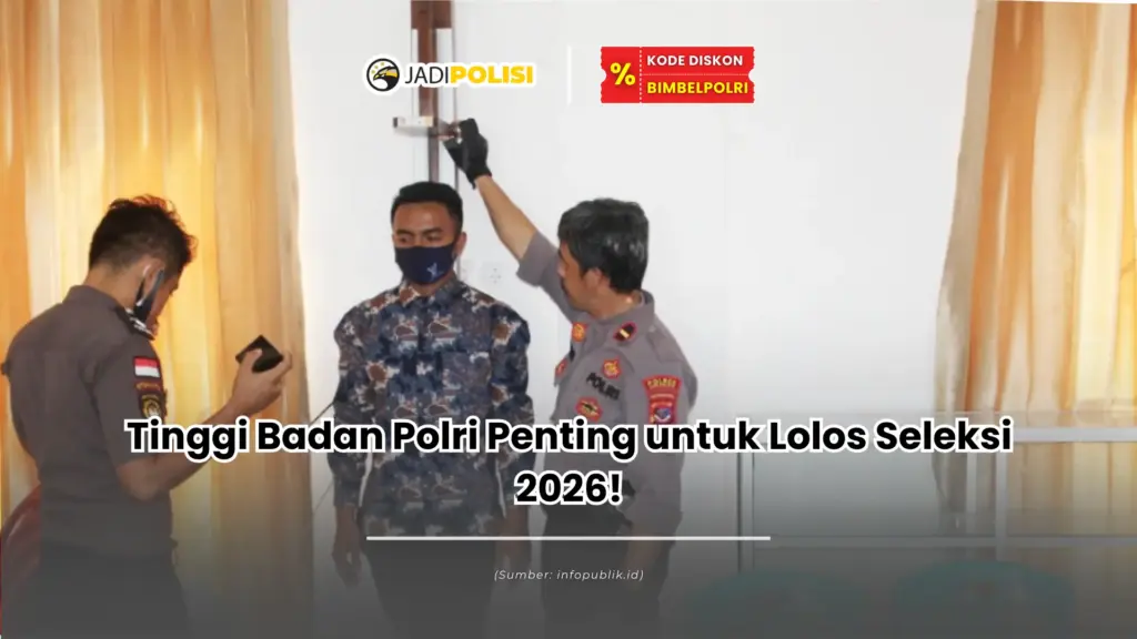Tinggi Badan Polri Penting untuk Lolos Seleksi 2026!