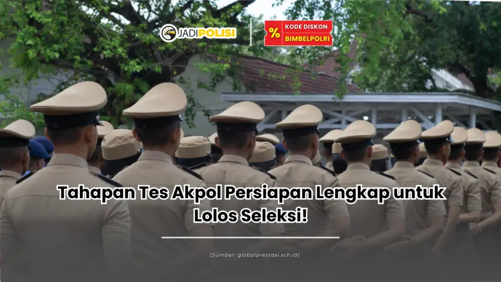 Tahapan Tes Akpol Persiapan Lengkap untuk Lolos Seleksi!