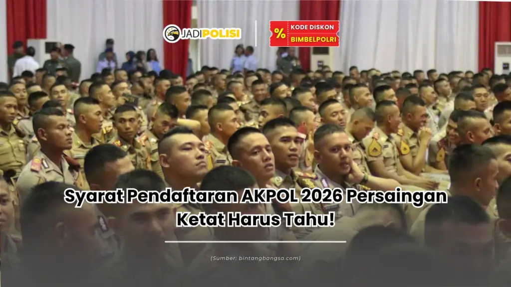 Syarat Pendaftaran AKPOL 2026 Persaingan Ketat Harus Tahu!