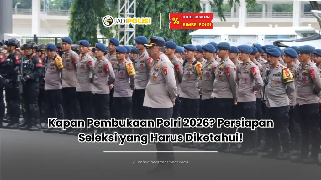 Kapan Pembukaan Polri 2026? Persiapan Seleksi yang Harus Diketahui!