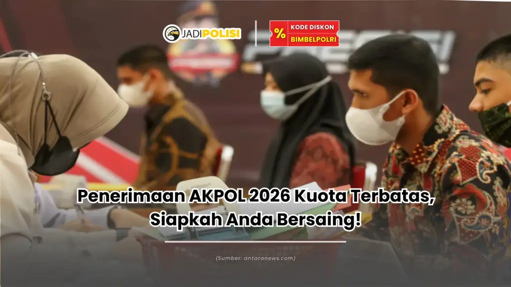 Penerimaan AKPOL 2026 Kuota Terbatas, Siapkah Anda Bersaing!