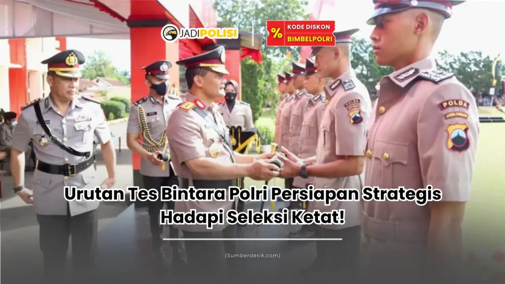Urutan Tes Bintara Polri Persiapan Strategis Hadapi Seleksi Ketat!