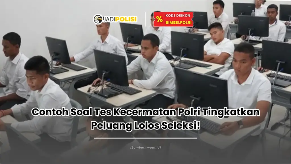 Contoh Soal Tes Kecermatan Polri Tingkatkan Peluang Lolos Seleksi!
