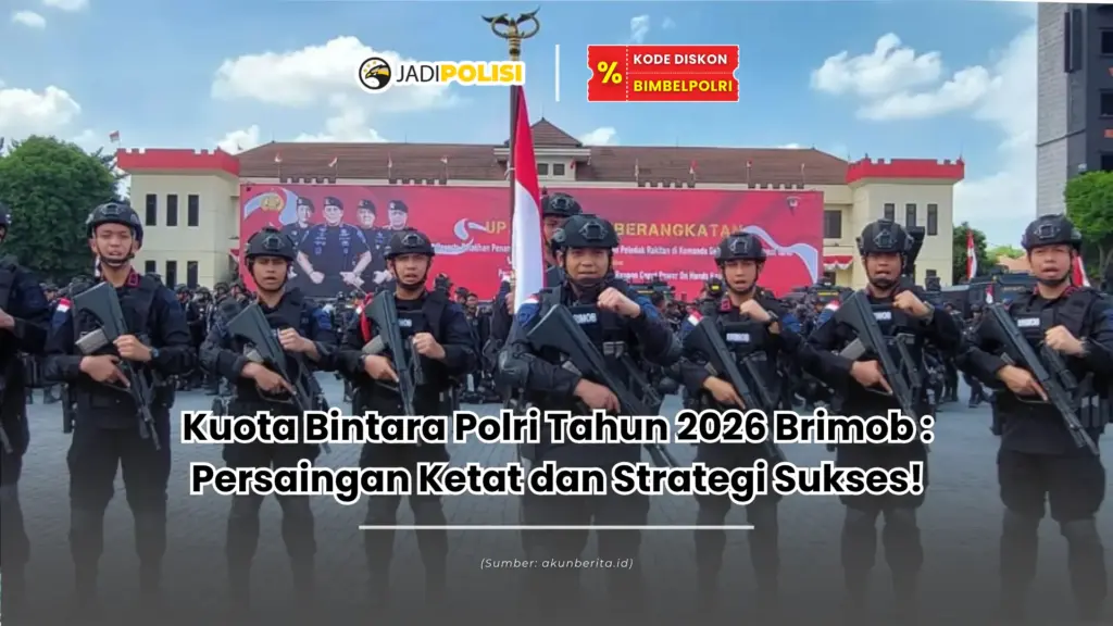 Kuota Bintara Polri Tahun 2026 Brimob : Persaingan Ketat dan Strategi Sukses!