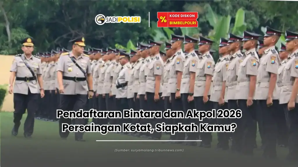Pendaftaran Bintara dan Akpol 2026 Persaingan Ketat, Siapkah Kamu?