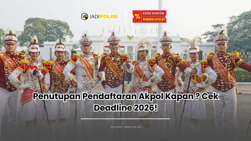 penutupan pendaftaran akpol kapan